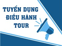 [TUYỂN GẤP] ĐIỀU HÀNH TOUR NỘI ĐỊA VÀ OUTBOUND